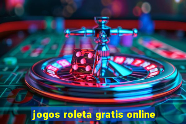 jogos roleta gratis online